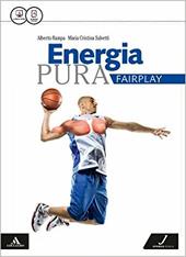Energia pura. Fairplay. Per le Scuole superiori. Con e-book. Con espansione online