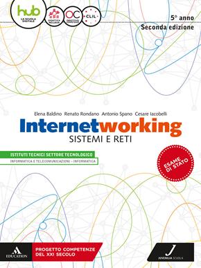 Internetworking. Sistemi e reti. Per la 5ª classe degli Ist. tecnici settore tecnologico. - Elena Baldino, Renato Rondano, Antonio Spano - Libro Juvenilia Scuola 2018 | libraccio.click