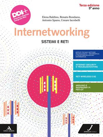 Internetworking. Sistemi e reti. Con Esame di Stato. Per la 5ª classe degli Ist. tecnici e professionali. - Elena Baldino, Renato Rondano, Antonio Spano - Libro Juvenilia Scuola 2021 | libraccio.click
