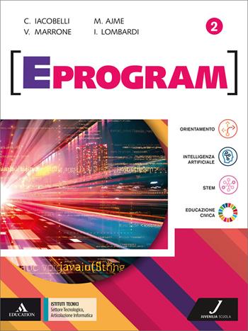 Eprogram. Settore Tecnologico, Articolazione Informatica. Per gli Ist. tecnici e professionali. Vol. 2 - Cesare Iacobelli, Velia Marrone, Marialaura Ajme - Libro Juvenilia Scuola 2025 | libraccio.click