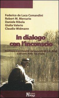 In dialogo con l'inconscio. Ricchezza e profondità del pensiero in C. G. Jung a 50 anni dalla sua morte  - Libro Magi Edizioni 2012, Lecturae | libraccio.click