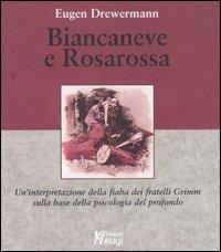 Biancaneve e Rosarossa. Un'interpretazione della fiaba dei fratelli Grimm sulla base della psicologia del profondo - Eugen Drewermann - Libro Magi Edizioni 2006, Lecturae | libraccio.click