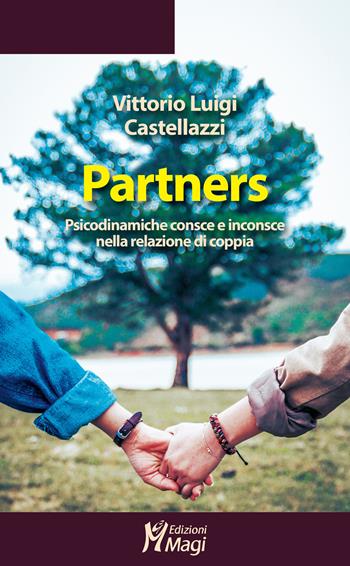 Partners. Psicodinamiche consce e inconsce nella relazione di coppia - Vittorio Luigi Castellazzi - Libro Magi Edizioni 2023, Lecturae | libraccio.click