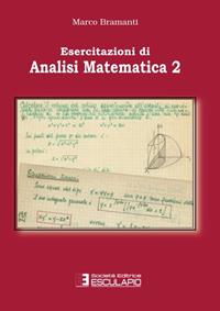 Esercitazioni di analisi matematica 2 - Marco Bramanti - Libro Esculapio 2012 | libraccio.click