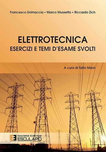 Elettrotecnica. Esercizi e temi d'esame svolti - Riccardo Zich, Francesco Grimaccia, Marco Mussetta - Libro Esculapio 2015 | libraccio.click