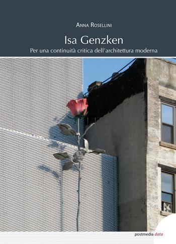 Isa Genzken. Per una continuità critica dell’architettura moderna. Ediz. illustrata - Anna Rosellini - Libro Postmedia Books 2020 | libraccio.click