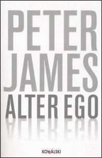 Alter ego - Peter James - Libro Kowalski 2008, Narrativa | libraccio.click