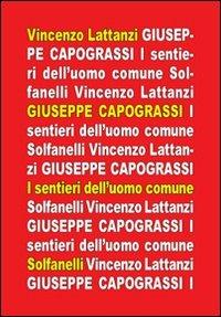 Giuseppe Capograssi. I sentieri dell'uomo comune - Vincenzo Lattanzi - Libro Solfanelli 2011, Il calamo & la ferula | libraccio.click