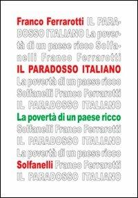 Il paradosso italiano. La povertà di un paese ricco - Franco Ferrarotti - Libro Solfanelli 2011, Il calamo & la ferula | libraccio.click