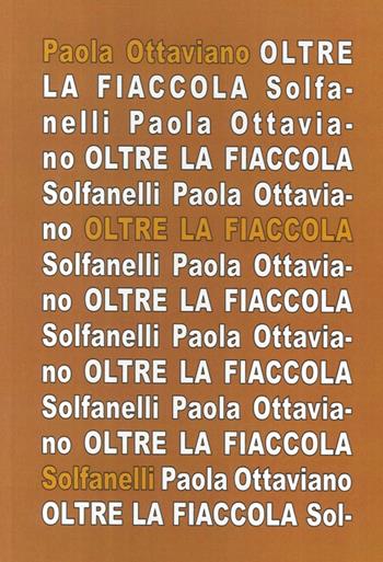 Oltre la fiaccola. Appunti aprocrifi sull'opera dannunziana - Paola Ottaviano - Libro Solfanelli 2013, Il calamo & la ferula | libraccio.click