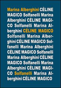 Cèline magico - Marina Alberghini - Libro Solfanelli 2016, Il calamo & la ferula | libraccio.click