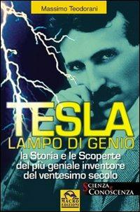 Tesla, lampo di genio. La storia e le scoperte del più geniale inventore del XX secolo - Massimo Teodorani - Libro Macro Edizioni 2014, Scienza e conoscenza | libraccio.click