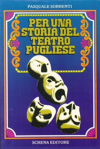 Per una storia del teatro pugliese-Il cinema e la Puglia - Pasquale Sorrenti - Libro Schena Editore 1985 | libraccio.click