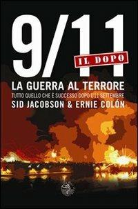9/11. Il dopo. La guerra al terrore. Tutto quello che è successo dopo l'11 settembre - Sid Jacobson, Ernie Colón - Libro Alet Edizioni 2008, graphicAlet | libraccio.click