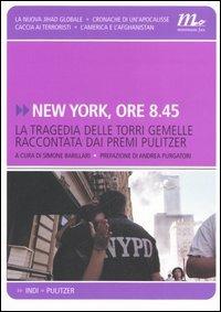 New York, ore 8.45. La tragedia delle Torri Gemelle raccontata dai premi Pulitzer  - Libro Minimum Fax 2006, Indi | libraccio.click