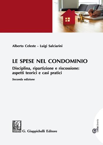 Le spese nel condominio. Disciplina, ripartizione e riscossione: aspetti teorici e casi pratici - Alberto Celeste, Luigi Salciarini - Libro Giappichelli 2019 | libraccio.click