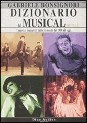 Dizionario del musical. I musical teatrali di tutto il mondo dal 1900 ad oggi. Vol. 1: A-L.