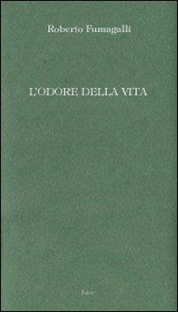 L' odore della vita - Roberto Fumagalli - Libro Joker 2009, I lapislazzuli | libraccio.click