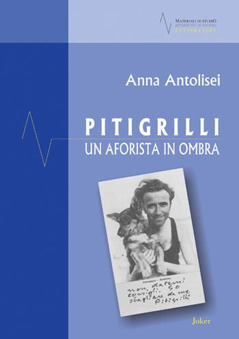Pitigrilli. Un aforista in ombra - Anna Antolisei - Libro Joker 2018, Materiali di studio | libraccio.click