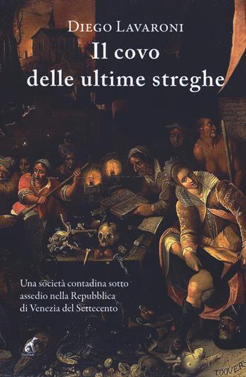 Il covo delle ultime streghe - Diego Lavaroni - Libro Gaspari 2020, Narrativa | libraccio.click