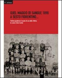 Quale maggio di sangue 1898 a Sesto Fiorentino... L'ultimo quaderno di scuola di una delle vittime: lo scolaro Delio Contini  - Libro Aska Edizioni 2010, Ad fontes | libraccio.click