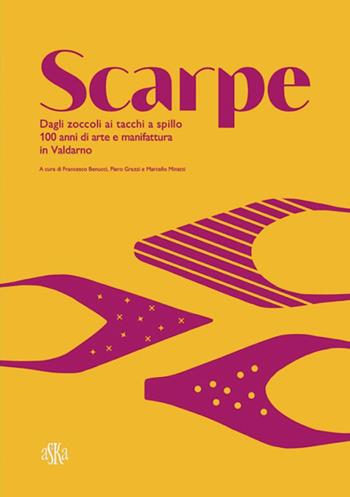 Scarpe. Dagli zoccoli ai tacchi a spillo. 100 anni di manifattura in Valdarno  - Libro Aska Edizioni 2025, Album fotografici | libraccio.click