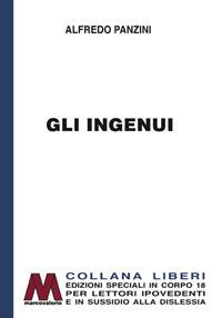 Gli ingenui. Ediz. per ipovedenti - Alfredo Panzini - Libro Marcovalerio 2017, Liberi corpo 18. Edizioni speciali per ipovedenti | libraccio.click