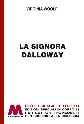 La signora Dalloway. Ediz. speciale a grandi caratteri per lettori ipovedenti - Virginia Woolf - Libro Marcovalerio 2025, Liberi corpo 18. Edizioni speciali per ipovedenti | libraccio.click