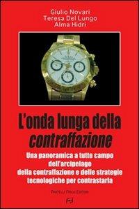 L'onda lunga della contraffazione - Giulio Novari, Teresa Del Lungo, Alma Hidri - Libro Frilli 2007 | libraccio.click