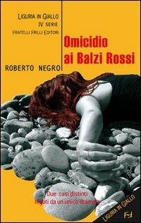Omicidio ai Balzi Rossi. Un'indagine del commissario Scichilone - Roberto Negro - Libro Frilli 2008 | libraccio.click