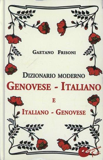 Dizionario moderno genovese-italiano e italiano-genovese - Gaetano Frisoni - Libro Frilli 2008 | libraccio.click