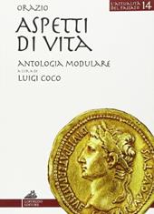 L' attualità nel passato. Orazio. Aspetti di vita. Per i Licei e gli Ist. magistrali