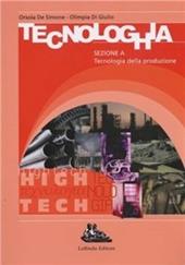 Tecnologhia. Per la Scuola media. Vol. 1: Tecnologia della produzione.