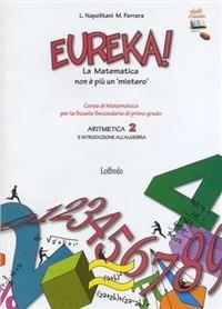 Eureka! La matematica non è più un mistero. Aritmetica. Per la Scuola media. Vol. 2 - Loredana Napolitano, Manuela Ferrara - Libro Loffredo 2010 | libraccio.click