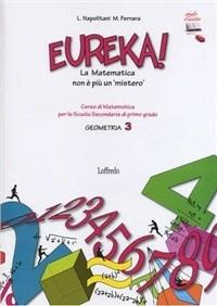 Eureka! La matematica non è più un mistero. Geometria. Per la Scuola media. Vol. 3 - Loredana Napolitani, Manuela Ferrara - Libro Loffredo 2010 | libraccio.click