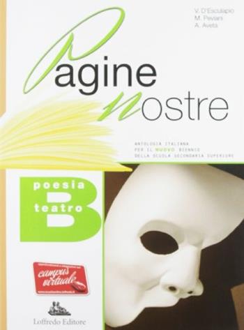 Pagine nostre. Vol. B: Poesie e teatro. Per le Scuole superiori. - Vincenza D'Esculapio, Marcella Peviani, Achille Aveta - Libro Loffredo 2011 | libraccio.click