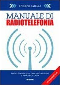Manuale di radiotelefonia. Procedure di comunicazione e fraseologia. Ediz. italiana e inglese. Con DVD - Piero Gigli - Libro IBN 2012, Icaro moderno. Professionale e storica | libraccio.click