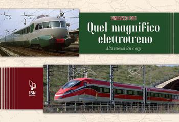 Quel magnifico elettrotreno. Alta velocità ieri e oggi - Vincenzo Foti - Libro IBN 2022 | libraccio.click