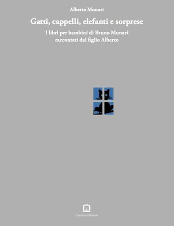 Gatti, cappelli, elefanti e sorprese. I libri per bambini di Bruno Munari raccontati dal figlio Alberto - Alberto Munari - Libro Corraini 2016 | libraccio.click