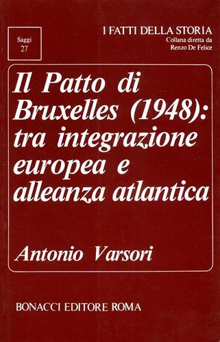 Il patto di Bruxelles (1948): tra integrazione europea e alleanza atlantica - Antonio Varsori - Libro Bonacci 1988, I fatti della storia. Saggi | libraccio.click