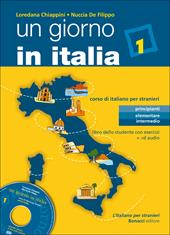 Un giorno in Italia. Corso di italiano per stranieri. Libro dello studente. Con esercizi. Per le Scuole superiori. Con CD Audio. Vol. 1