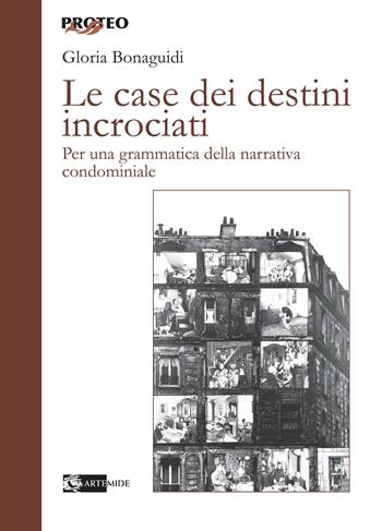 Le case dei destini incrociati. Per una grammatica della narrativa condominiale - Gloria Bonaguidi - Libro Artemide 2022, Proteo | libraccio.click