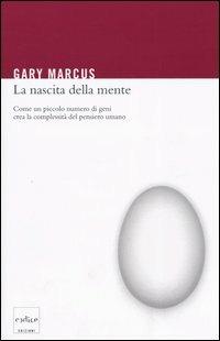 La nascita della mente. Come un piccolo numero di geni crea la complessità del pensiero umano - Gary Marcus - Libro Codice 2004 | libraccio.click