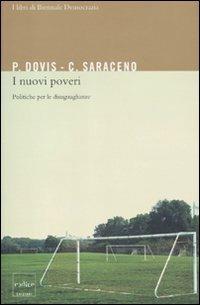 I nuovi poveri: politiche per le disuguaglianze - Pierluigi Dovis, Chiara Saraceno - Libro Codice 2011, I libri di Biennale Democrazia | libraccio.click