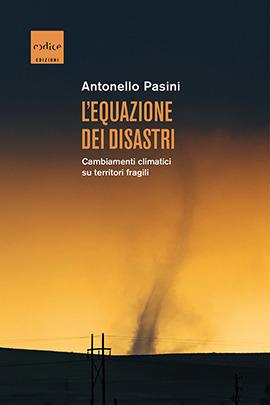 L'equazione dei disastri. Cambiamenti climatici su territori fragili - Antonello Pasini - Libro Codice 2020 | libraccio.click