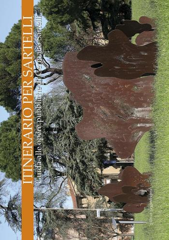 Itinerario per Sartelli. Guida alle opere pubbliche di Germano Sartellli. Ediz. illustrata  - Libro La Mandragora Editrice 2016, La Romagna | libraccio.click