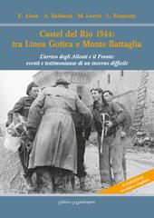 Castel del Rio 1944: tra linea gotica e Monte Battaglia. L’arrivo degli Alleati e il Fronte: eventi e testimonianze di un inverno difficile. Ediz. ampliata