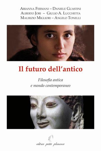 Il futuro dell’antico. Filosofia antica e mondo contemporaneo  - Libro Petite Plaisance 2020, Il giogo | libraccio.click