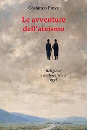 Le avventure dell'ateismo. Religione e materialismo oggi