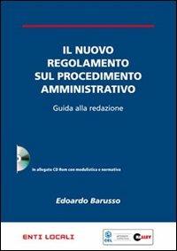 Il nuovo regolamento sul procedimento amministrativo. Guida alla redazione. Con CD-ROM - Edoardo Barusso - Libro Halley 2010, Enti locali | libraccio.click